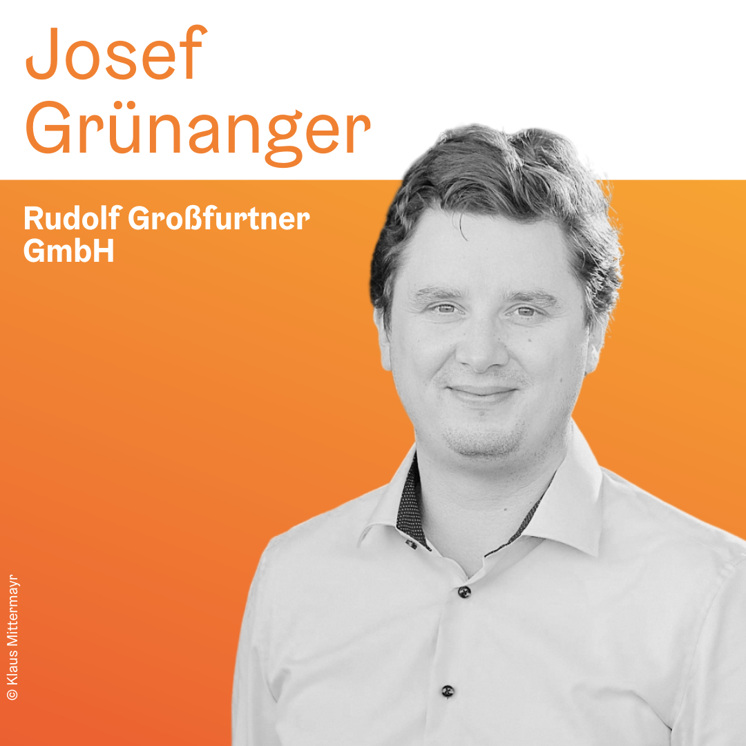Josef Grünanger | Rudolf Großfurtner GmbH © Klaus Mittermayr
